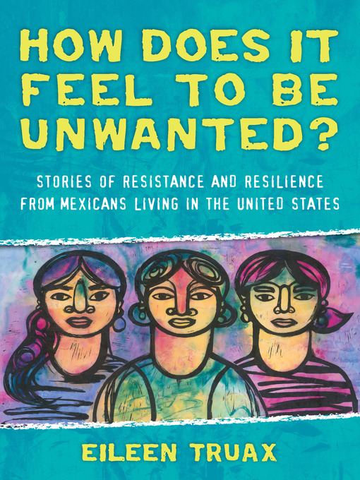 Title details for How Does It Feel to Be Unwanted? by Eileen Truax - Available